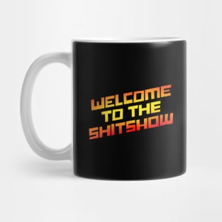 Welcome To the Shit show Mug